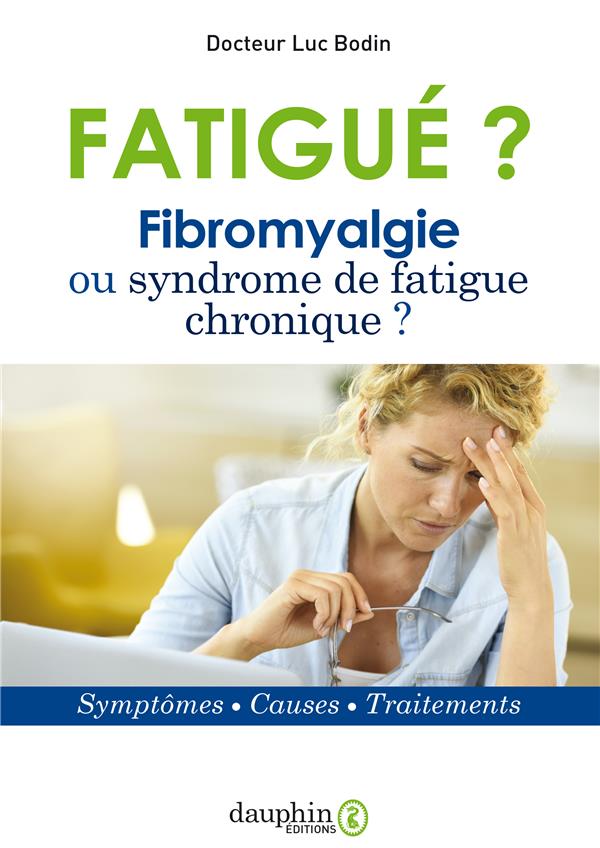 Fatigué ? Fribromyalgie ou syndrome de fatigue chronique ? 6e édition