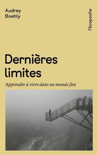 Dernières Limites. Apprendre à vivre dans un monde fini