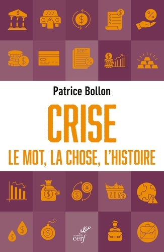Crise. Le mot, la chose, l'histoire