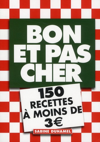 Bon et pas cher. 150 recettes à moins de 3 euros