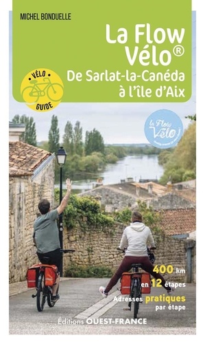 La Flow Vélo. De Sarlat-la-Canéda à l'île d'Aix