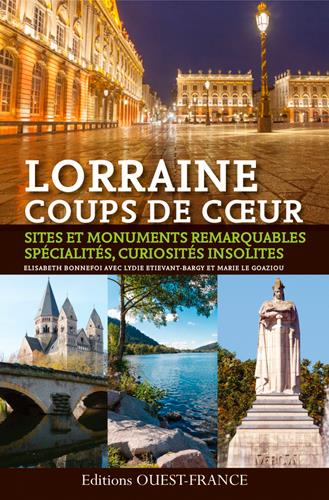 Lorraine. Sites et monuments remarquables, spécialités, curiosités insolites