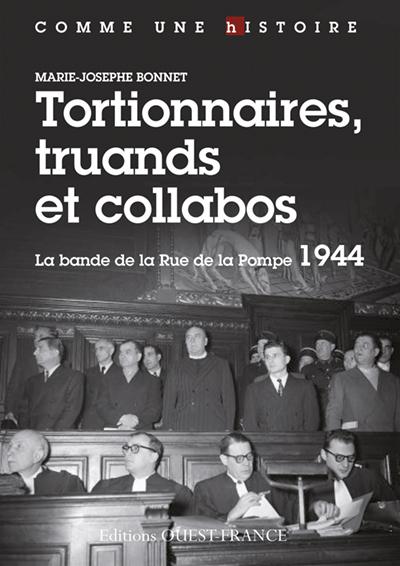 Tortionnaires, truands et collabos. La bande de la rue de la Pompe, 1944