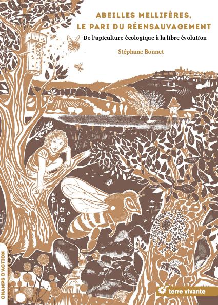 Abeilles mellifères, le pari du réensauvagement. De l'apiculture écologique à la libre évolution