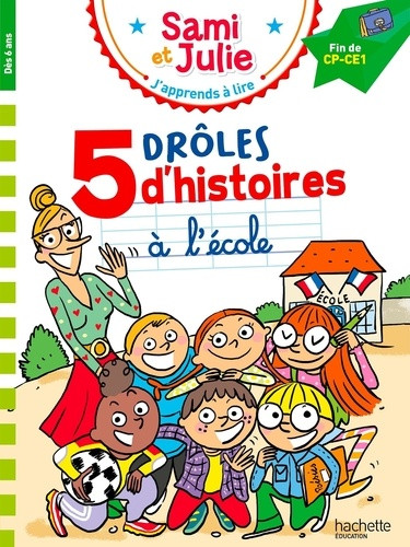 Sami et Julie : 5 drôles d'histoires à l'école. Fin de CP-CE1