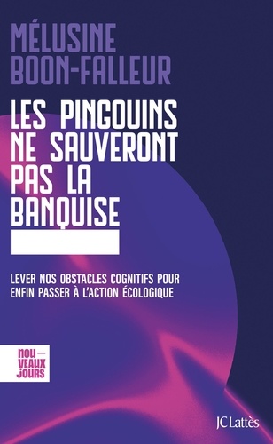 Les pingouins ne sauveront pas la banquise. Lever nos obstacles cognitifs pour enfin passer à l'acti