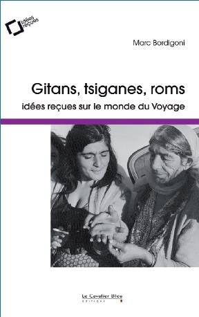 Gitans, Tsiganes, Roms... Idées reçues sur le monde du Voyage, 4e édition