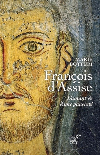 François d'Assise. L'amant de dame pauvreté