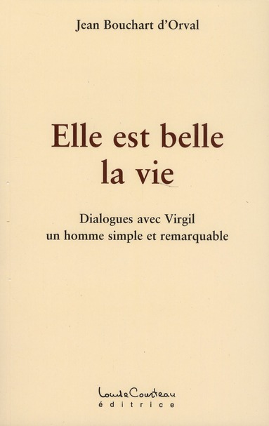 Elle est belle la vie. Dialogues avec Virgil, un homme simple et remarquable