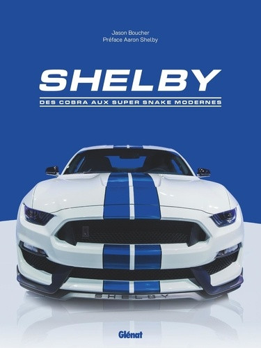 Shelby. Des cobra aux super snake modernes