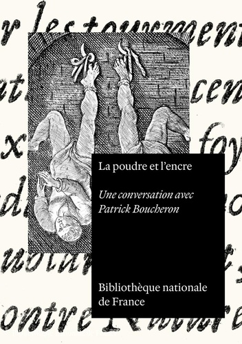 La poudre et l'encre. Une conversation avec Patrick Boucheron