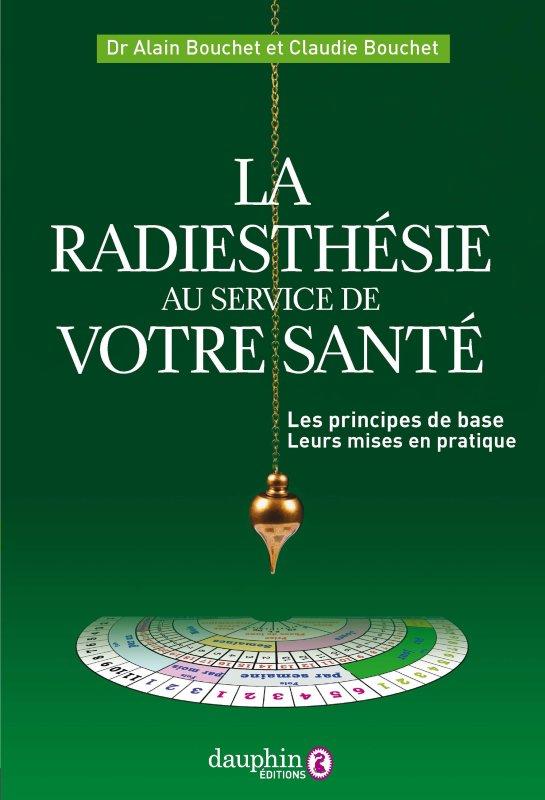 La radiesthésie au service de votre santé. Les principes de base et leur mise en pratique, 4e éditio