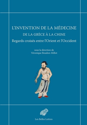 L’invention de la médecine de la Grèce à la Chine. Regards croisés entre l’Orient et l’Occident