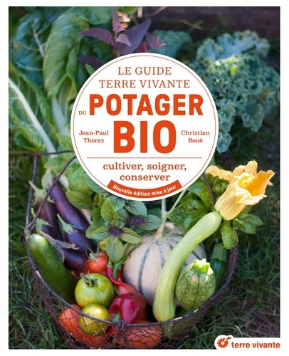 Le guide Terre vivante du potager bio. Cultiver, soigner, conserver