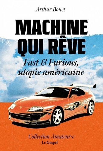 Machine qui rêve. Fast & Furious, utopie américaine