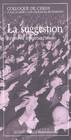 La suggestion. Hypnose, influence, transe