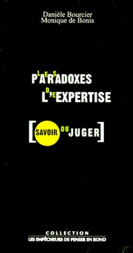 Les paradoxes de l'expertise. Savoir ou juger ?
