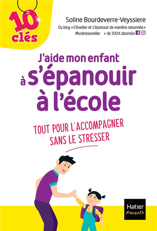 J'aide mon enfant à s'épanouir à l'école. Tout pour l'accompagner sans le stresser
