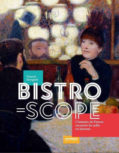 Bistroscope, l'Histoire de France racontée de cafés en bistrots