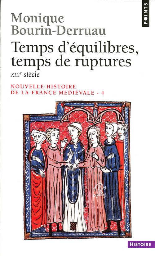 Nouvelle histoire de la France médiévale. Tome 4, Temps d'équilibre, temps de rupture (XIIIe siècle)