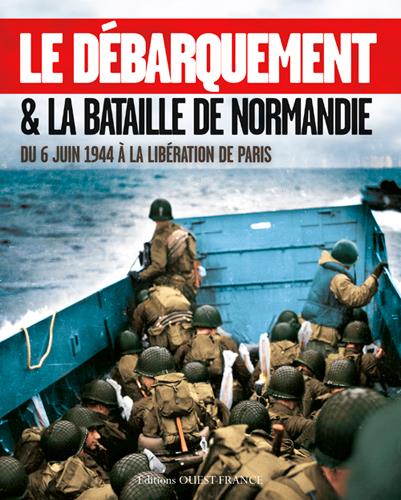 Le Débarquement & la bataille de Normandie, Du 6 juin 1944 à la libération de Paris