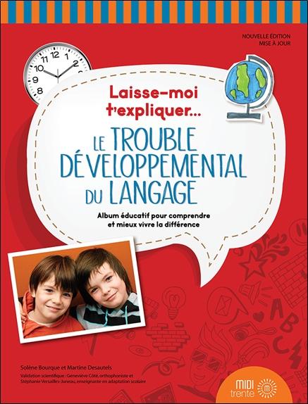Le trouble développement du langage. Album éducatif pour comprendre et mieux vivre la différence