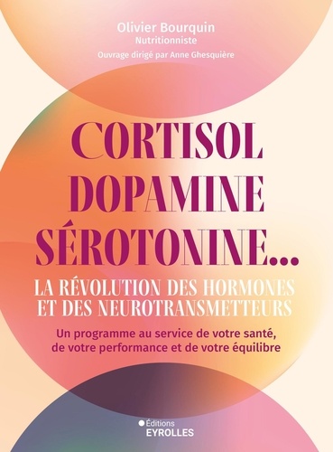 Cortisol, dopamine, sérotonine... La révolution des hormones et des neurotransmetteurs. Un programme