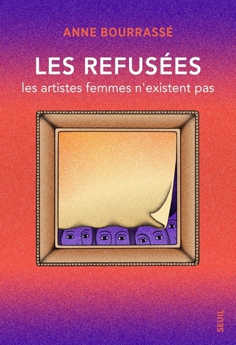 Les Refusées. Les artistes femmes n'existent pas