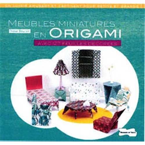 Meubles miniatures en origami. Avec 127 feuilles décorées