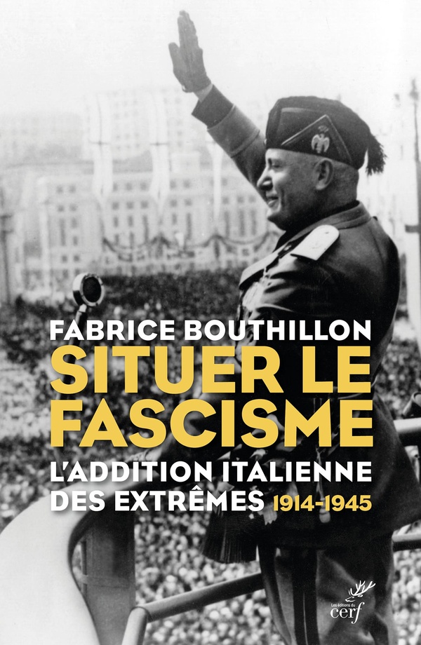 Situer le fascisme. L'addition italienne des extrêmes 1914-1945