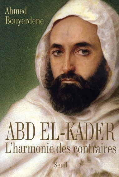 Abd el-Kader. L'harmonie des contraires