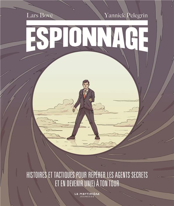 Espionnage. Histoires et tactiques pour repérer les agents secrets et en devenir un(e) à ton tour