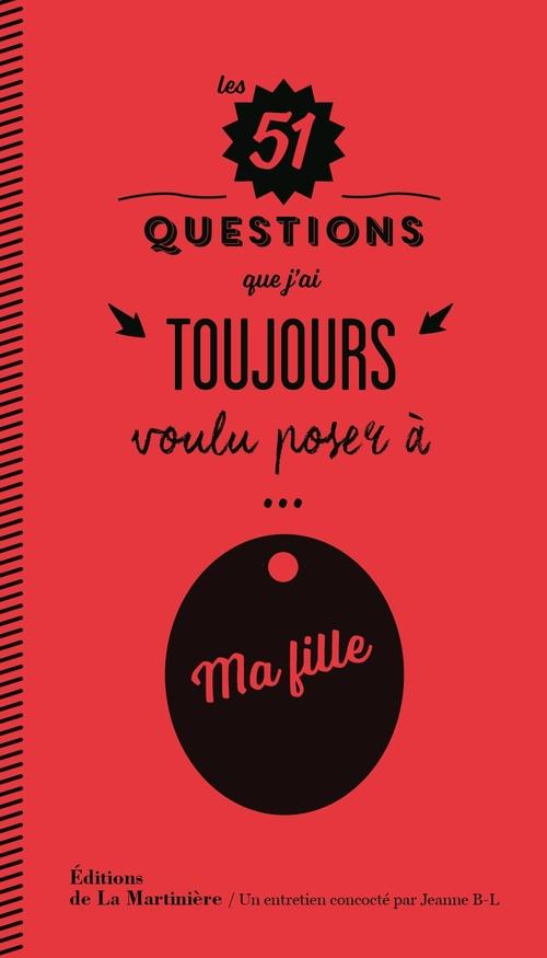 Les 51 questions que j'ai toujours voulu poser à ma fille