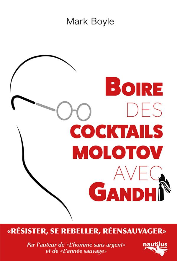 Boire des cocktails Molotov avec Gandhi