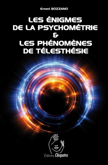 Les énigmes de la psychométrie. Et les phénomènes de télesthésie