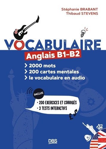 Vocabulaire Anglais B1-B2. 2000 mots, 200 cartes mentales, le vocabulaire en audio