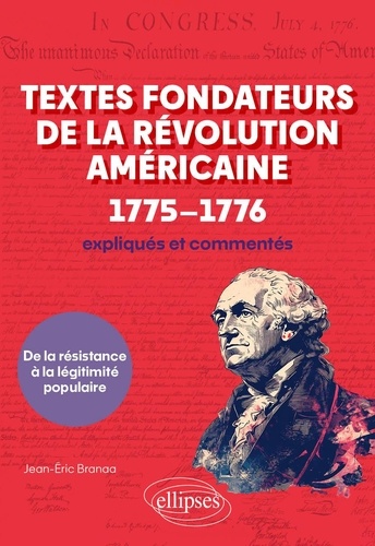 Textes fondateurs de la Révolution américaine (1775–1776) expliqués et commentés. De la résistance à