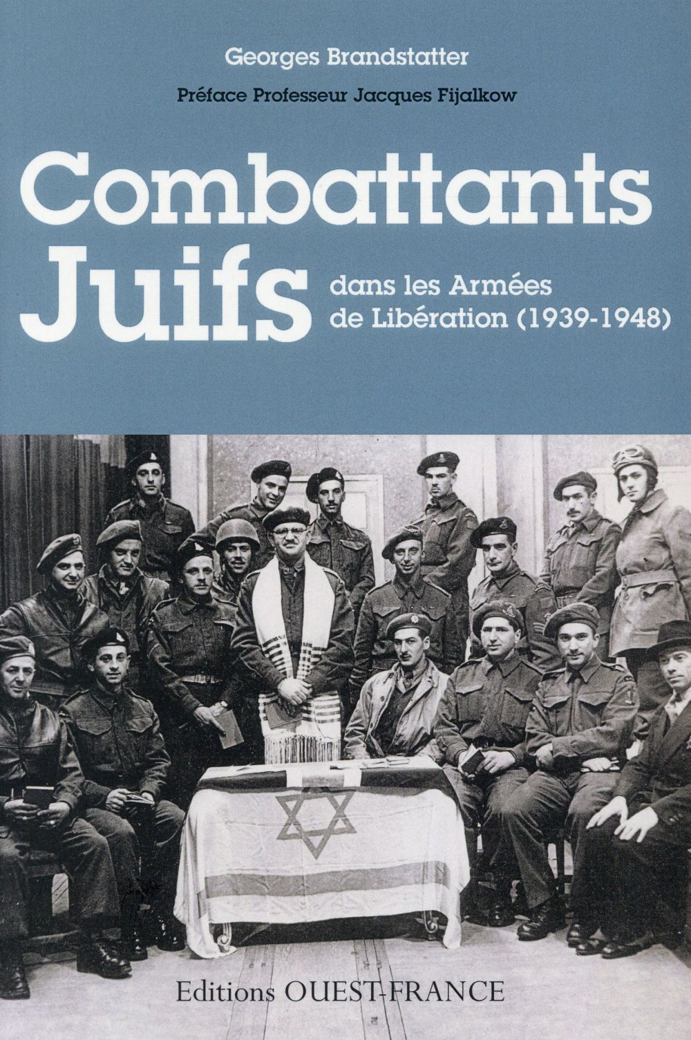 Combattants Juifs. Dans les armées de Libération (1939-1948)