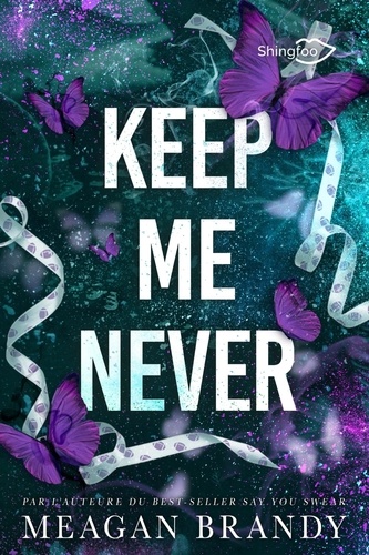 Keep Me Never. Dans le même univers que Say You Swear