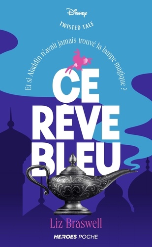 Ce rêve bleu. Et si Aladdin n'avait jamais trouvé la lampe magique ?
