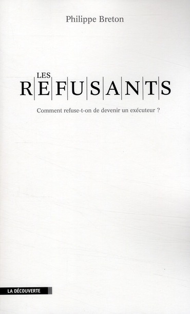 Les refusants. Comment refuse-t-on d'être un exécuteur ?