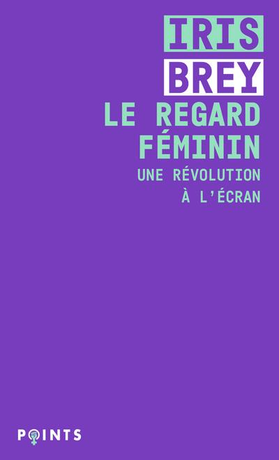 Le regard féminin. Une révolution à l'écran