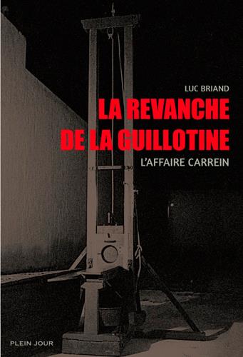 La revanche de la guillotine. L'affaire Carrein