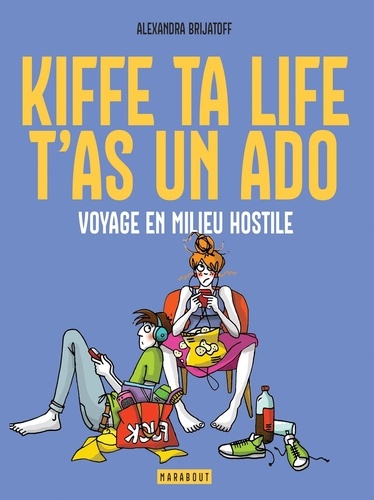 Kiffe ta life, t'as un ado. Voyage en milieu hostile