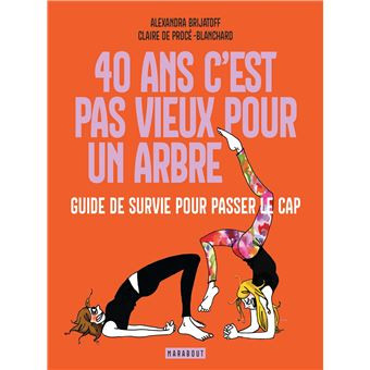 40 ans c'est pas vieux pour un arbre. Guide de survie pour passer le cap