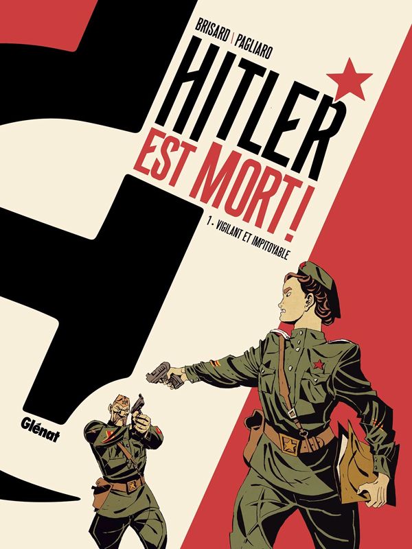 Hitler est mort ! Tome 1 : Vigilant et impitoyable