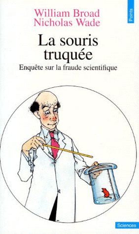 LA SOURIS TRUQUEE. Enquête sur la fraude scientifique