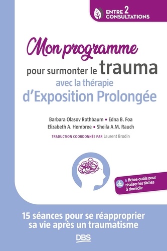 Mon programme pour surmonter le trauma avec la thérapie d'exposition prolongée. 15 séances pour se r