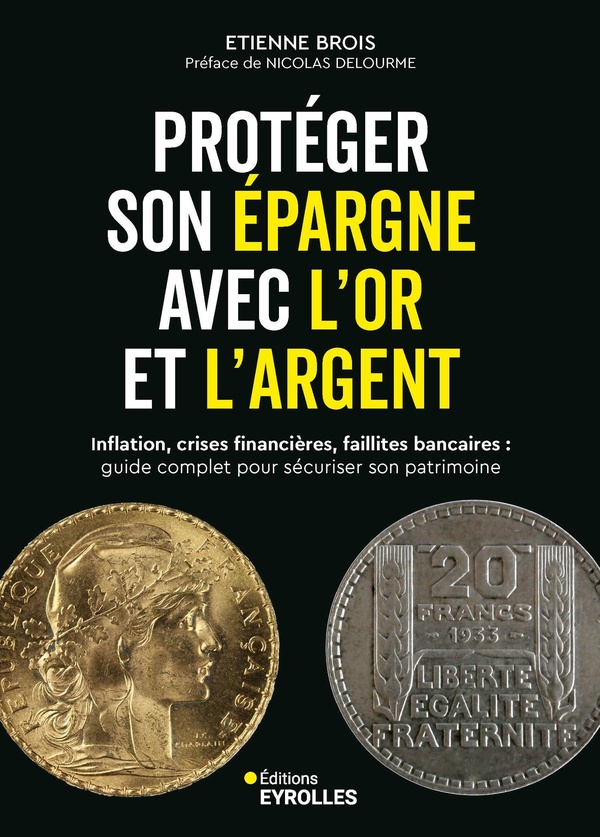 Protéger son épargne avec l'or et l'argent. Inflation, crises financières, faillites bancaires : gui