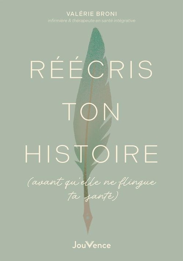 Réécris ton histoire (avant qu'elle flingue ta santé)